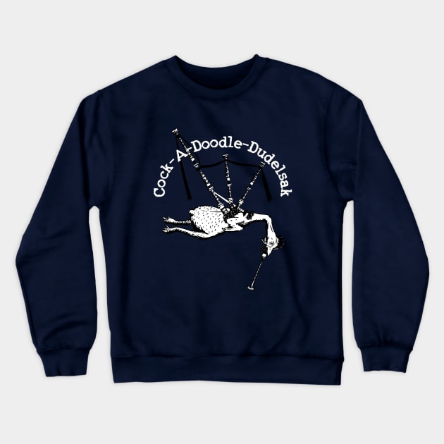 Cock-A-Doodle-Dudelsak Crewneck Sweatshirt by Lonely_Busker89